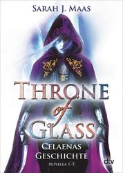Throne of Glass ? Celaenas Geschichte Novella 1-5: Roman (Die Throne o 1242289-2