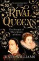 Rival Queens: The Betrayal of Mary, Queen of Scots by Williams, Kate 0091936705