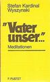 Vater unser. Meditationen von Wyszynski, Stefan K... | Buch | Zustand akzeptabel