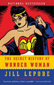 Jill Lepore The Secret History of Wonder Woman (Taschenbuch) (US IMPORT)