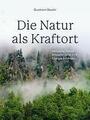 Die Natur als Kraftort  ►►►UNGELESEN ° von Guntram Stoehr (2020, Gebunden)