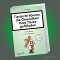 TIERÄRZTE KÖNNEN DIE GESUNDHEIT IHRES ... | JUTTA ZIEGLER | Wege in der Therapie