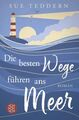 Die besten Wege führen ans Meer: Roman Teddern, Sue und Andrea Fischer 1211142-2