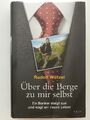 Rudolf Wötzel Über die Berge zu mir selbst Biographie Buch