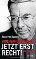 Wolfgang Bosbach: Jetzt erst recht!: Die Biografie ... | Buch | Zustand sehr gut
