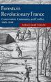 Wälder im revolutionären Frankreich: Erhaltung, Gemeinschaft und Konflikt, 1669-184
