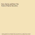Guns, Germs, and Steel: The Fates of Human Societies, Jared Diamond