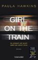 Girl on the Train - Du kennst sie nicht, aber sie kennt dich | Paula Hawkins