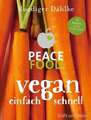 Peace Food - Vegan einfach schnell Dahlke, Ruediger Buch