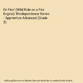 On Fire! (Wild Ride on a Fire Engine): Windependence Series - Apprentice Advance