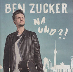 BEN ZUCKER - "Na und ?!" - CD