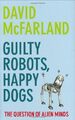 Schuldige Roboter, glückliche Hunde: Die Frage der außerirdischen Köpfe, David McF