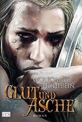Glut und Asche (Die Chronik der Unsterblichen 11)  von Wolfgang Hohlbein