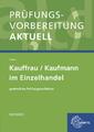 Prüfungsvorbereitung aktuell - Kauffrau/Kaufmann im Einzelhandel: gestreckt ...