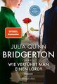 Bridgerton - Wie verführt man einen Lord? von Quinn, Julia | Buch | Zustand gut