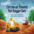 Ein neuer Freund für Bagger Ben | Dörte Horn, Philipp Stampe | deutsch
