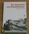 Der Steinmetz und Steinbildhauer, Band 2: Die Arbeit am Stein. Ader, Ulrike: