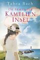 Die Frauen der Kamelien-Insel: Roman (Kamelien-Insel-Saga, Band 2 | Taschenbuch 
