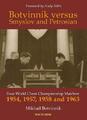Botvinnik versus Smyslov and Petrosian ~ Mikhail Botvinnik ~  9789083347950