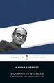 Eichmann in Jerusalem: A Report on the Banality of  by Arendt, Hannah 0143039881