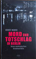 Ernst Reuss・Mord und Totschlag in Berlin・Dokumentar-Erzählung・HC・©2018 vbb・NM-!