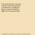 From Giant Peaches to Casinos: A Guide to the Amazing World of Architecture, Inc