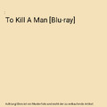 To Kill A Man [Blu-ray]