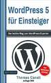 WordPress: 5 für Einsteiger: Der leichte Weg zum WordPress-Experten Buch