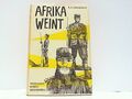 Afrika weint - Tagebuch eines Legionärs. Löhndorff, Ernst F.: