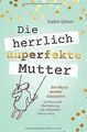 Die herrlich unperfekte Mutter: Dein Weg zu mentaler Gel... | Buch | Zustand gut