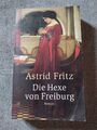 Die Hexe von Freiburg Historienroman von Astrid Fritz