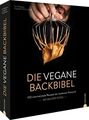 Vegan backen ? Die vegane Backbibel: 100 internationale Rezepte der modernen Pat