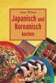 Japanisch und Koreanisch kochen. Mini-Kochbücher Mini-Kochbücher Wilson, Anne: