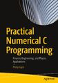 Practical Numerical C Programming Finance, Engineering, and Physics Applications