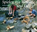 Spielen mit Wasser und Luft | Walter Kraul, Christoph Kraul | 2006 | deutsch