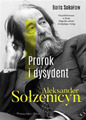 Prorok i dysydent. Aleksander Sołżenicyn (Solzenicyn)