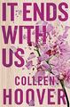 It Ends With Us: The emotional #1 Sunday Times bes by Hoover, Colleen 1471156265