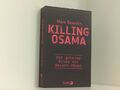 Killing Osama: Der geheime Krieg des Barack Obama der geheime Krieg des Barack O