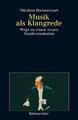 Nikolaus Harnoncourt Musik als Klangrede