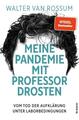 Meine Pandemie mit Professor Drosten | Walter van Rossum | 2021 | deutsch