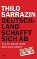 Deutschland schafft sich ab: Wie wir unser Land aufs Spiel setzen Sarrazin, Thil
