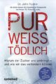 Pur, weiß, tödlich