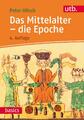 Das Mittelalter - die Epoche | Peter Hilsch | 2017 | deutsch