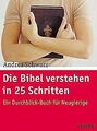 Die Bibel verstehen in 25 Schritten: Ein Durchblick-Buch... | Buch | Zustand gut