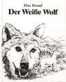 Der Weisse Wolf von Brand, Max | Buch | Zustand gut