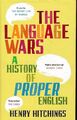 The language wars. A history of proper English. Hitchings, Henry: