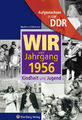 Aufgewachsen in der DDR - Wir vom Jahrgang 1956 - Kindheit und Jugend, Mart ...