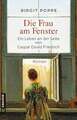 Die Frau am Fenster - Ein Leben an der Seite von Caspar David Friedrich Buch