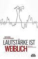 Lautstärke ist weiblich: Texte von 40 Poetry-Slammerinnen | Buch | Zustand gut