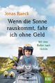 Wenn die Sonne rauskommt, fahr ich ohne Geld|Jonas Baeck|Broschiertes Buch